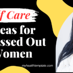 Self-care Ideas for Stressed Out Women